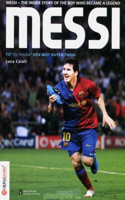 Messi – Từ El Pulga Đến Một Huyền Thoại